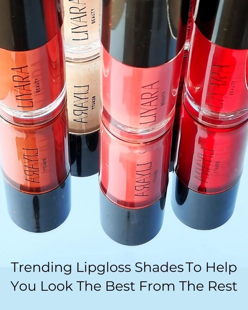 Trending Lipgloss Shades To Help You Look The Best From The Rest